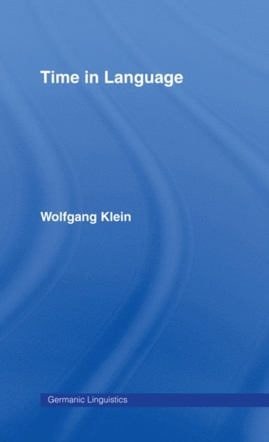 Wolfgang Klein - Time in Language, E-bok