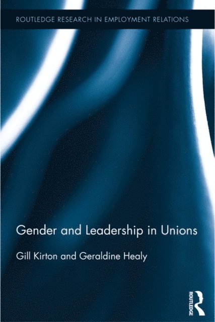 Geraldine Healy, Gill Kirton - Gender and Leadership in Unions, E-bok