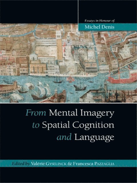 Francesca Pazzaglia, Valerie Gyselinck - From Mental Imagery to Spatial Cognition and Language, E-bok