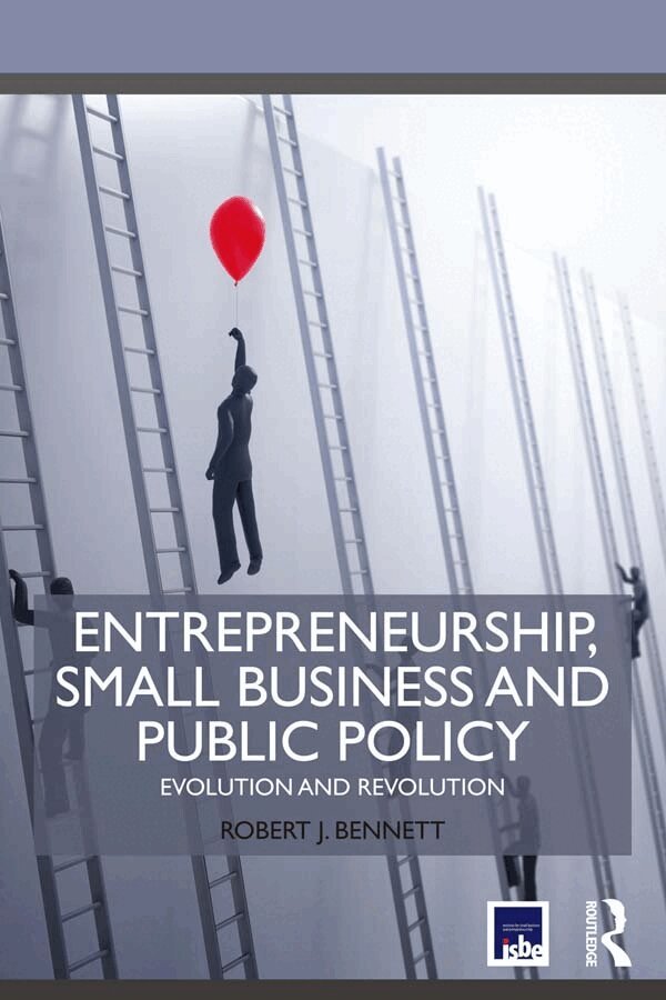 Robert J. Bennett - Entrepreneurship, Small Business and Public Policy, E-bok