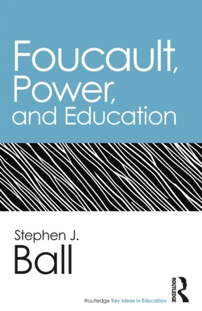 Stephen J. Ball - Foucault, Power, and Education, E-bok