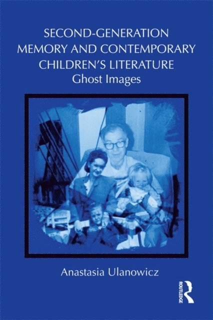 Anastasia Ulanowicz - Second-Generation Memory and Contemporary Children's Literature, E-bok