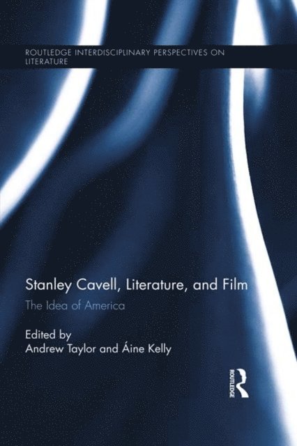 Aine Kelly, Andrew Taylor - Stanley Cavell, Literature, and Film, E-bok