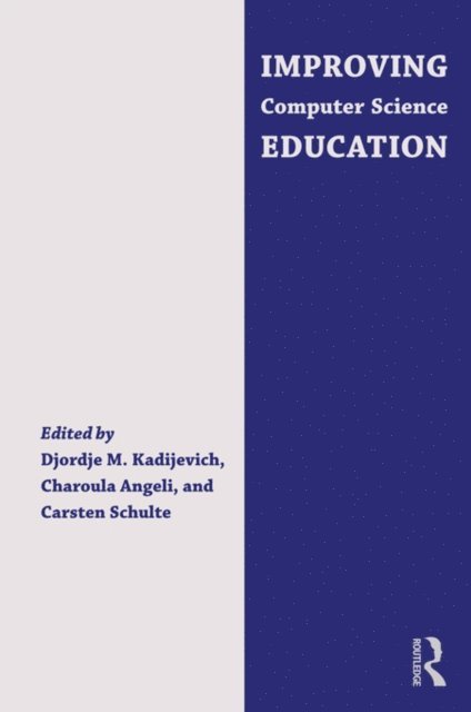 Carsten Schulte, Charoula Angeli, Djordje M. Kadijevich - Improving Computer Science Education, E-bok