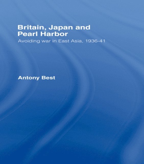 Antony Best - Britain, Japan and Pearl Harbour, E-bok