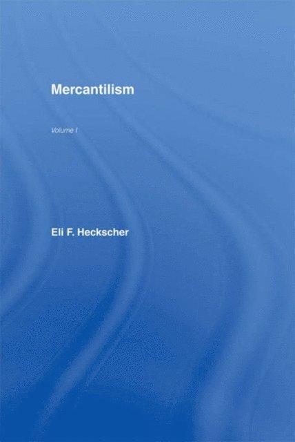 Eli F. Heckscher - Mercantilism, E-bok