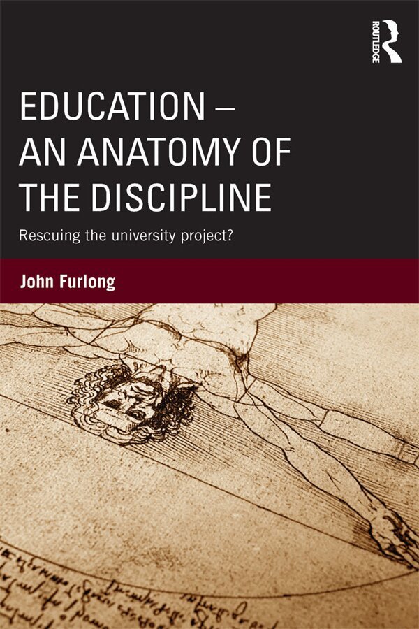 John Furlong - Education - An Anatomy of the Discipline, E-bok