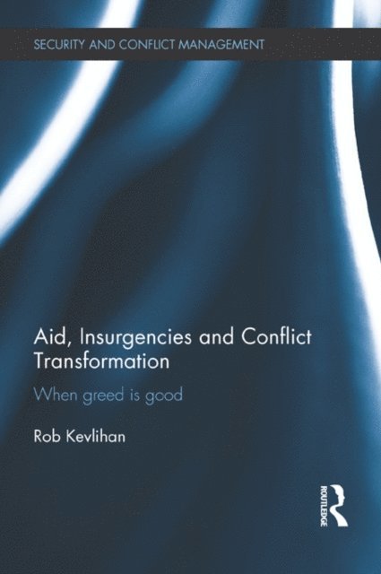 Rob Kevlihan - Aid, Insurgencies and Conflict Transformation, E-bok