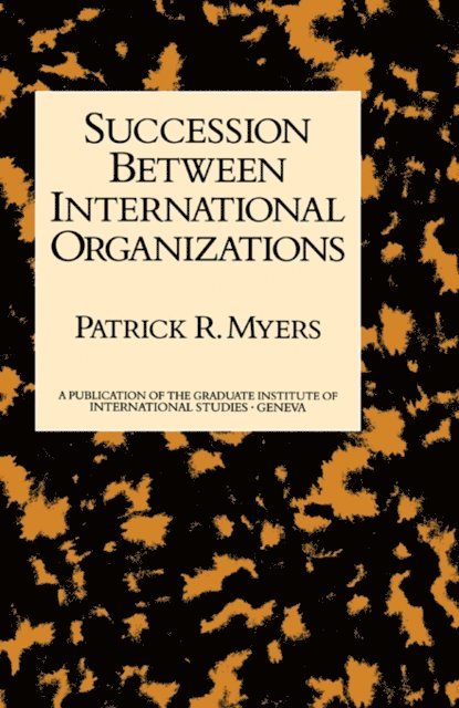 Patrick R. Myers - Succession Between International Organizations, E-bok