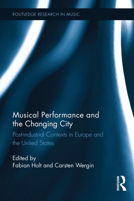 Carsten Wergin, Fabian Holt - Musical Performance and the Changing City, E-bok