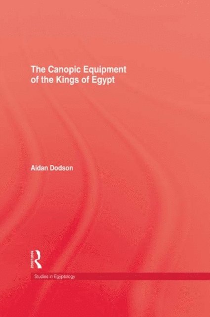 Aidan Dodson - Canopic Equipment Of The Kings of Egypt, E-bok
