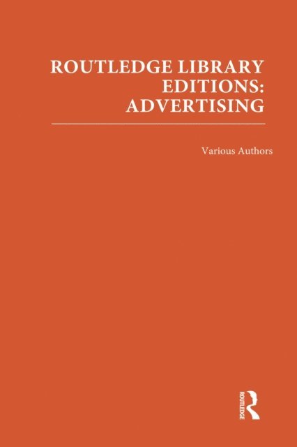 Various - Routledge Library Editions: Advertising, E-bok