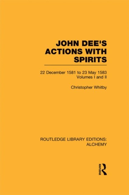 Christopher Whitby - John Dee's Actions with Spirits (Volumes 1 and 2), E-bok