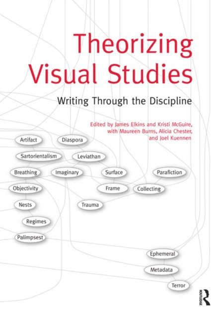 Joel Kuennen, Alicia Chester, Maureen Burns, Kristi McGuire, James Elkins - Theorizing Visual Studies, E-bok