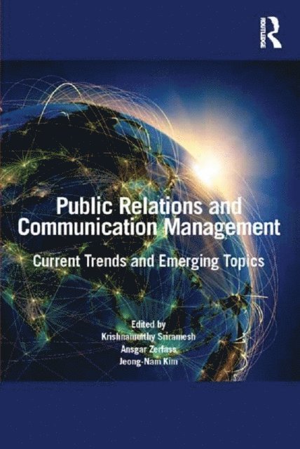 Jeong-Nam Kim, Ansgar Zerfass, Krishnamurthy Sriramesh - Public Relations and Communication Management, E-bok