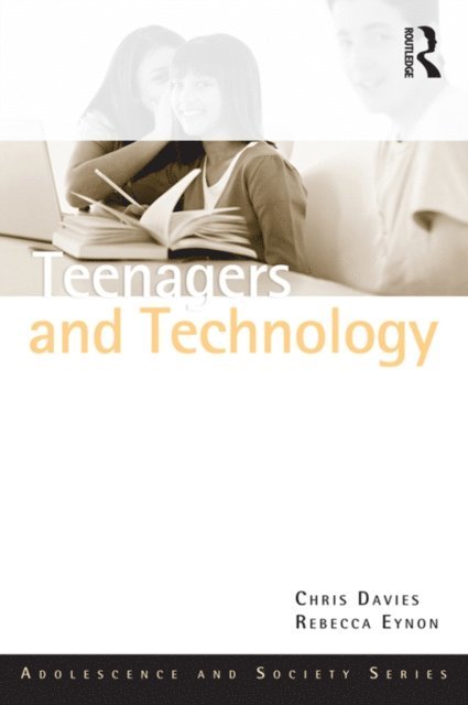 Rebecca Eynon, Chris Davies - Teenagers and Technology, E-bok