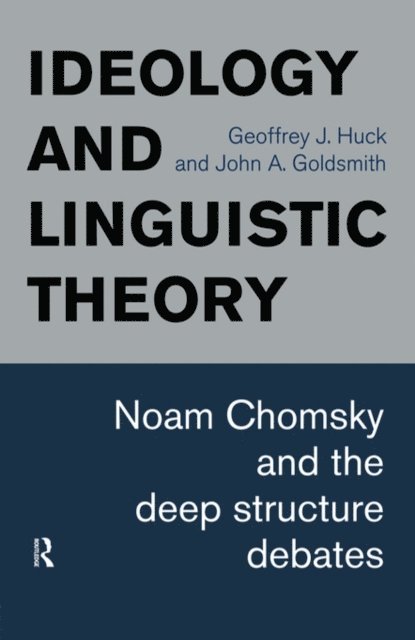 Geoffrey J. Huck, John A. Goldsmith - Ideology and Linguistic Theory, E-bok