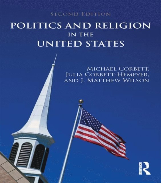 J. Matthew Wilson, Julia Corbett-Hemeyer, Michael Corbett - Politics and Religion in the United States, E-bok