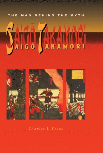 Charles L. Yates - Saigo Takamori - The Man Behind the Myth, E-bok