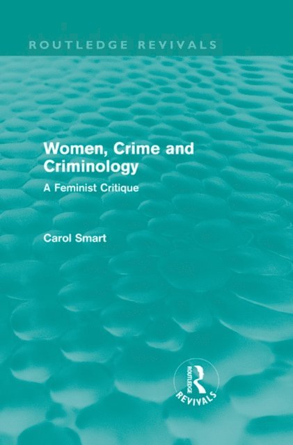 Carol Smart - Women, Crime and Criminology (Routledge Revivals), E-bok