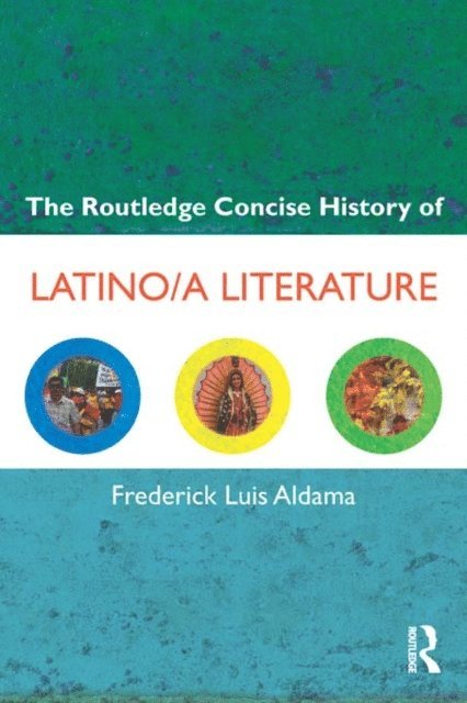 Frederick Luis Aldama - Routledge Concise History of Latino/a Literature, E-bok