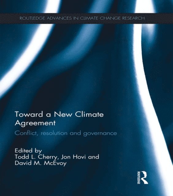 David M. McEvoy, Jon Hovi, Todd Cherry - Toward a New Climate Agreement, E-bok