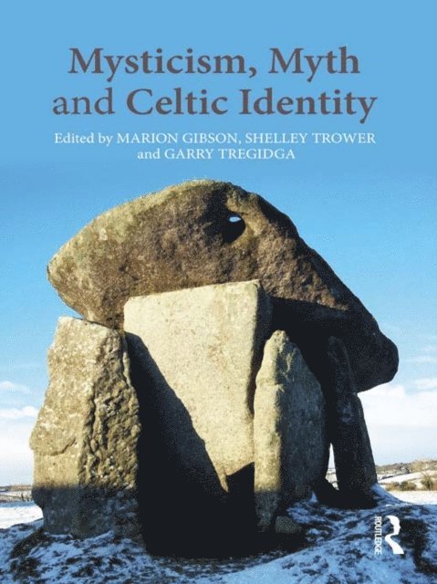 Garry Tregidga, Shelley Trower, Marion Gibson - Mysticism, Myth and Celtic Identity, E-bok