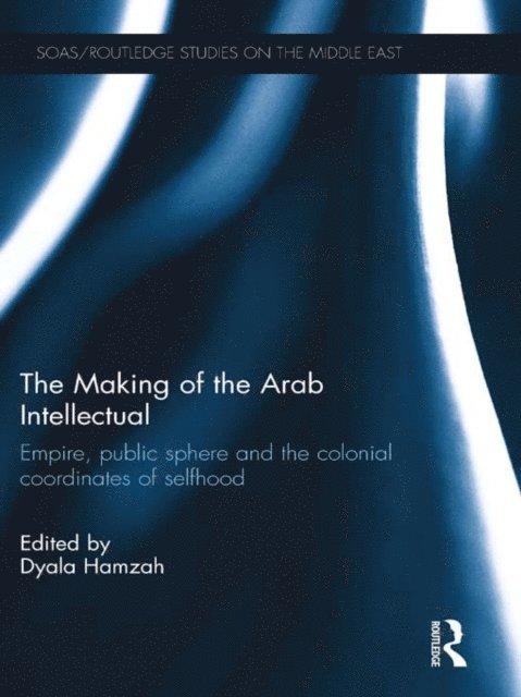 Dyala Hamzah - Making of the Arab Intellectual, E-bok