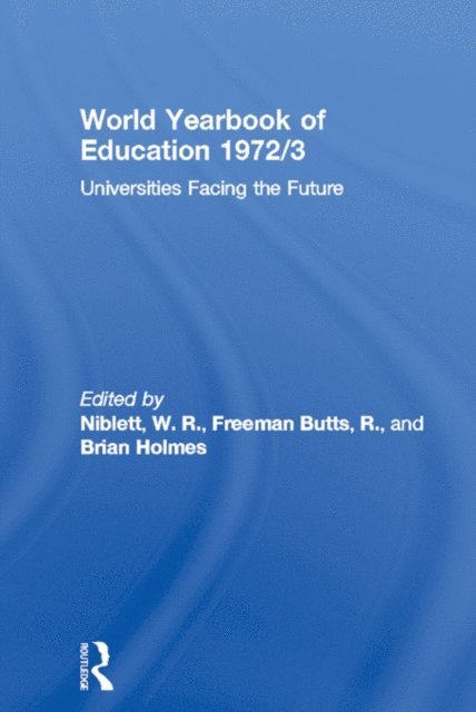 Brian Holmes, R. Freeman Butts, W. R. Niblett - World Yearbook of Education 1972/3, E-bok