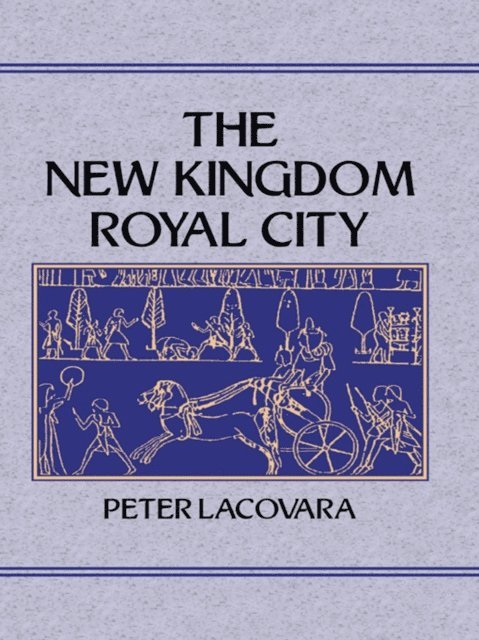 Peter Lacovara - New Kingdom Royal City, E-bok