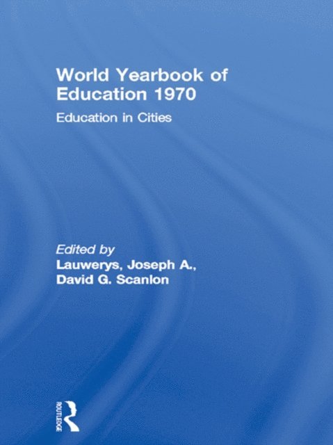 David G. Scanlon, Joseph A. Lauwerys - World Yearbook of Education 1970, E-bok