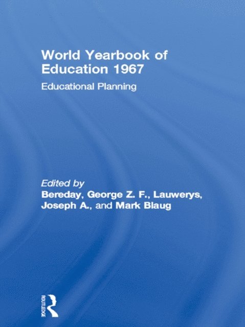 Mark Blaug, Joseph A. Lauwerys, George Z. F. Bereday - World Yearbook of Education 1967, E-bok