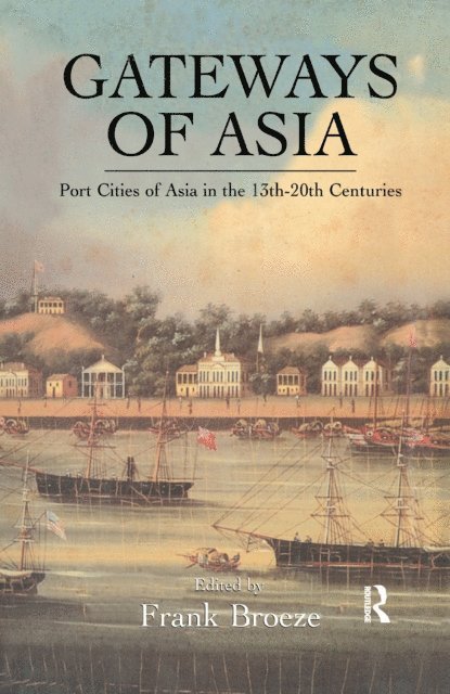 Frank Broeze - Gateways Of Asia, E-bok