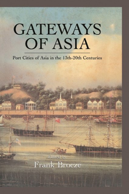 Frank Broeze - Gateways Of Asia, E-bok