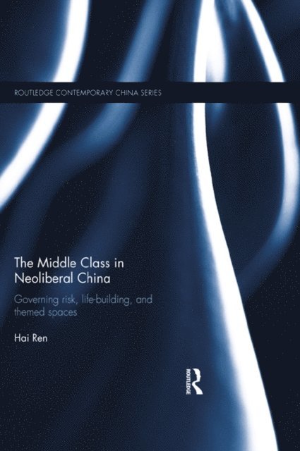 Hai Ren - Middle Class in Neoliberal China, E-bok