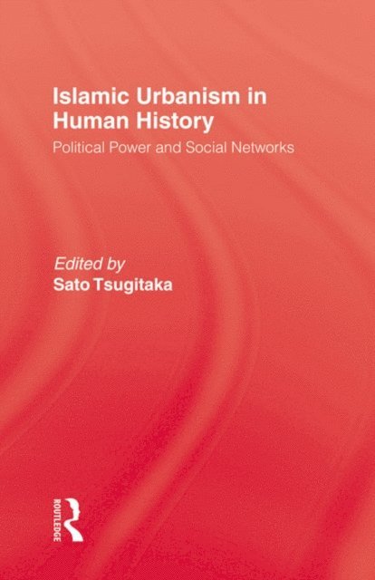 Tsugitaka SATO - Islamic Urbanism, E-bok