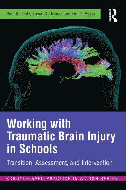 Erin D. Bigler, Susan C. Davies, Paul B. Jantz - Working with Traumatic Brain Injury in Schools, E-bok