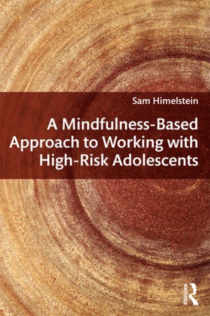 Sam Himelstein - Mindfulness-Based Approach to Working with High-Risk Adolescents, E-bok. Tillgänglighet: Lägg i varukorg