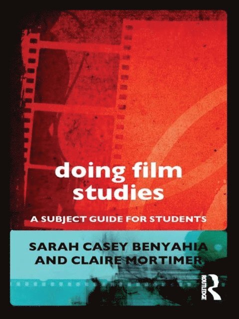 Claire Mortimer, Sarah Casey Benyahia - Doing Film Studies, E-bok
