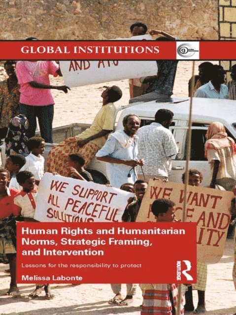 Melissa Labonte - Human Rights and Humanitarian Norms, Strategic Framing, and Intervention, E-bok