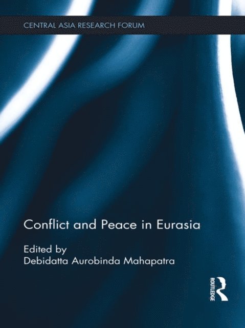 Debidatta Mahapatra - Conflict and Peace in Eurasia, E-bok