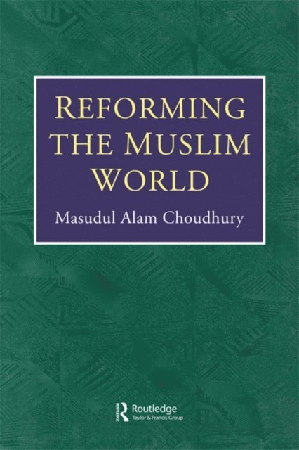 Masudul Alam Choudhury - Reforming The Muslim World, E-bok