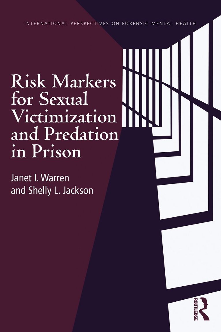 Janet I. Warren, Shelly L. Jackson - Risk Markers for Sexual Victimization and Predation in Prison, E-bok