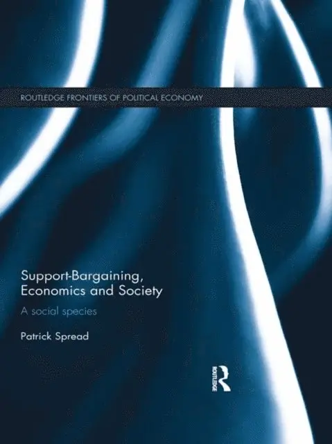 Patrick Spread - Support-Bargaining, Economics and Society, E-bok. Tillgänglighet: Lägg i varukorg