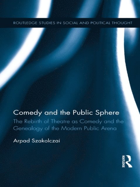 Arpad Szakolczai - Comedy and the Public Sphere, E-bok