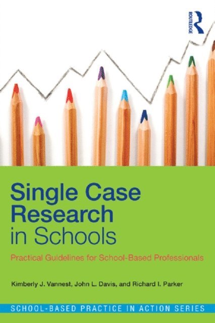 Richard I. Parker, John L. Davis, Kimberly J. Vannest - Single Case Research in Schools, E-bok