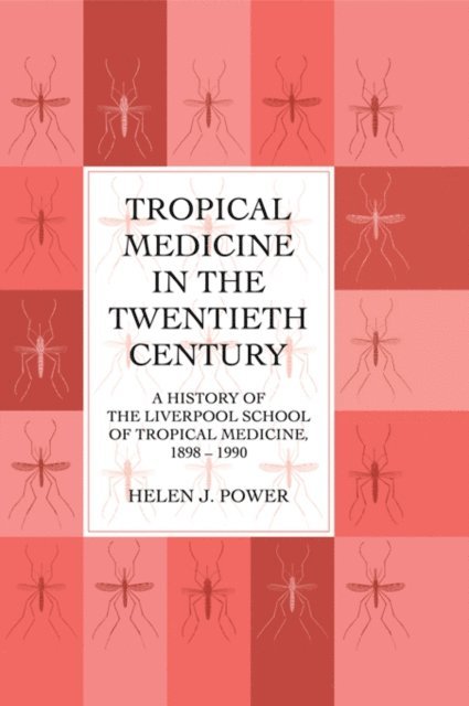 Helen J. Power - Tropical Medicine in the Twentieth Century, E-bok