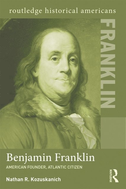 Nathan R. Kozuskanich - Benjamin Franklin, E-bok