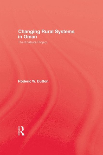 Roderic W. Dutton - Changing Rural Systems In Oman, E-bok