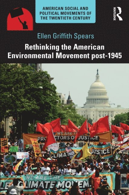 Ellen Griffith Spears - Rethinking the American Environmental Movement post-1945, E-bok